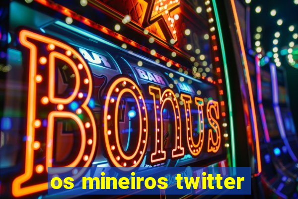 os mineiros twitter